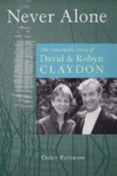 Paperback Never Alone: The Remarkable Story of David & Robyn Claydon Book