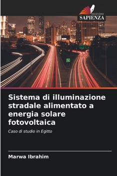 Sistema di illuminazione stradale alimentato a energia solare fotovoltaica: Caso di studio in Egitto