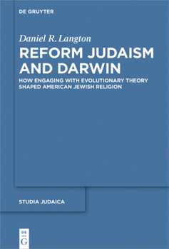 Hardcover Reform Judaism and Darwin: How Engaging with Evolutionary Theory Shaped American Jewish Religion Book