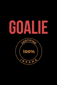Paperback Goalie Certified 100% Insane: All Purpose 6x9 Blank Lined Notebook Journal Way Better Than A Card Trendy Unique Gift Solid Black Lacrosse Book