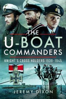 Hardcover The U-Boat Commanders: Knight's Cross Holders 1939-1945 Book