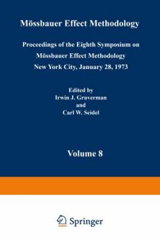 Mössbauer Effect Methodology: Volume 8 Proceedings of the Eighth Symposium on Mössbauer Effect Methodology New York City, January 28, 1973
