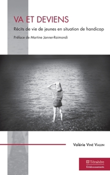 Paperback Va et deviens: Récits de vie de jeunes en situation de handicap [French] Book