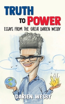 Paperback Truth to Power: Essays from the Great Darien Wesby Book