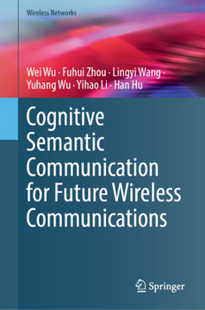 Hardcover Cognitive Semantic Communication for Future Wireless Communications (Wireless Networks) Book