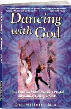 Paperback Dancing with God: How You Can Make Exercise a Playful Adventure of Body and Soul Book