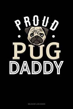 Paperback Proud Pug Daddy: Mileage Log Book