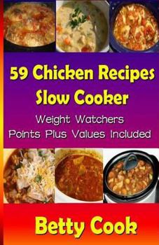 Paperback 59 Chicken Recipes - Slow Cooker - Weight Watchers Points Plus Values Included Book