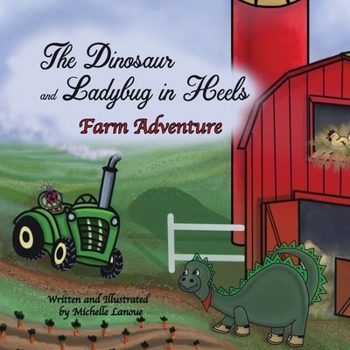 Paperback The Dinosaur and Ladybug in Heels Farm Adventure Book