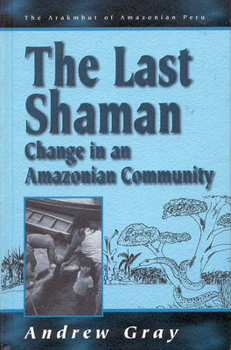 Paperback The Last Shaman: Change in an Amazonian Community Book