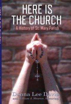 Paperback Here Is the Church: A History of St. Mary Parish Volume 1 Book