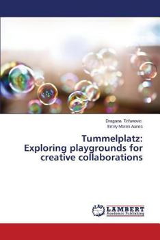 Tummelplatz: Exploring Playgrounds for Creative Collaborations
