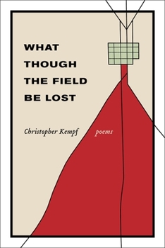 Paperback What Though the Field Be Lost: Poems Book