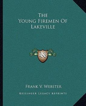 The young firemen of Lakeville;: Or, Herbert Dare's pluck, - Book #6 of the Books for Boys