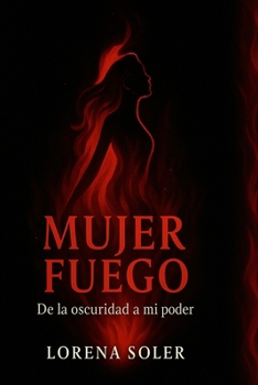 Paperback Mujer fuego: De la oscuridad a mi poder [Spanish] Book
