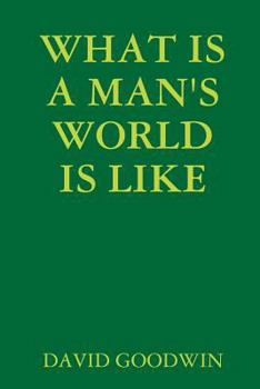 Paperback What Is a Man's World Is Like Book