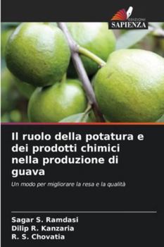Paperback Il ruolo della potatura e dei prodotti chimici nella produzione di guava [Italian] Book