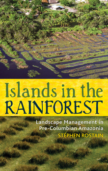 Paperback Islands in the Rainforest: Landscape Management in Pre-Columbian Amazonia Book