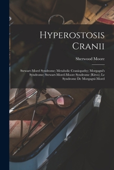Hyperostosis Cranii; Stewart-Morel Syndrome; Metabolic Craniopathy; Morgagni's Syndrome; Stewart-Morel-Moore Syndrome (Ritvo); Le Syndrome De Morgagni-Morel