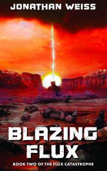 Paperback Blazing Flux: Book Two of The Flux Catastrophe Book