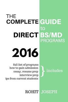 Paperback The Complete Guide to Direct BS/MD Programs: Understanding and Preparing for Combined BS/MD Programs Book