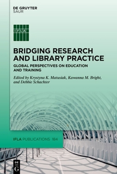 Hardcover Bridging Research and Library Practice: Global Perspectives on Education and Training Book