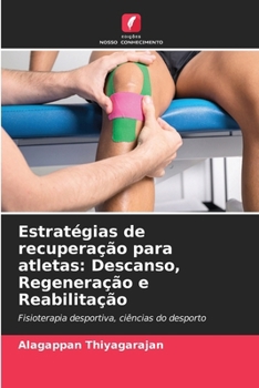 Estratégias de recuperação para atletas: Descanso, Regeneração e Reabilitação (Portuguese Edition)