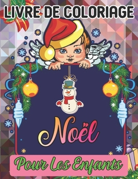 livre de coloriage noël pour les enfants: UNE DRÔLE D'IDÉE DE CADEAU DE NOËL POUR LES ENFANTS (French Edition)