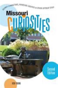 Paperback Missouri Curiosities: Quirky Characters, Roadside Oddities & Other Offbeat Stuff Book