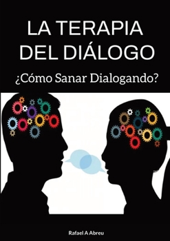 Paperback La Terapia del Diálogo: ¿Cómo Sanar Dialogando? [Spanish] Book