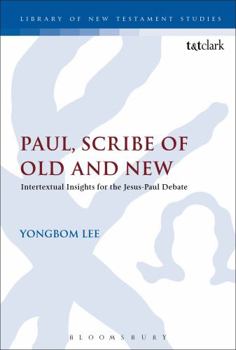 Paperback Paul, Scribe of Old and New: Intertextual Insights for the Jesus-Paul Debate Book