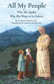 Paperback All My People: Why She Spoke - Why She Wept at la Salette Book