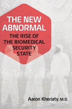 Hardcover The New Abnormal: The Rise of the Biomedical Security State Book
