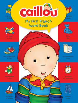 Hardcover Caillou, My First French Word Book