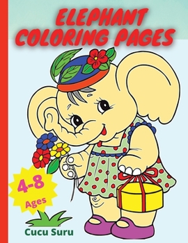 Elephant Coloring Pages: Jumbo Elephant Colouring Drawing Collection for Kids Children Toddler Boys and Girls