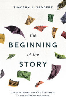 Paperback The Beginning of the Story: Understanding the Old Testament in the Story of Scripture Book
