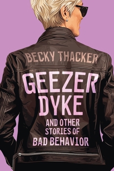 Paperback Geezer Dyke and Other Stories of Bad Behavior Book