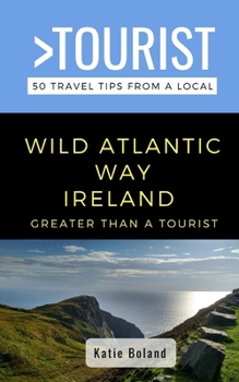 Paperback Greater Than a Tourist-Wild Atlantic Way Ireland: 50 Travel Tips from a Local Book