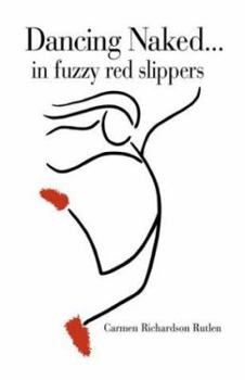 Hardcover Dancing Naked... in Fuzzy Red Slippers Book