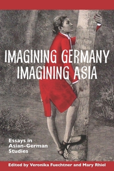 Hardcover Imagining Germany Imagining Asia: Essays in Asian-German Studies Book