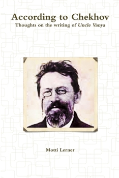 Paperback According to Chekhov - Thoughts on the Writing of UNCLE VANYA Book