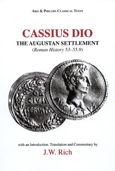 Cassius Dio: The Augustan Settlement (Roman History 53-55.9)