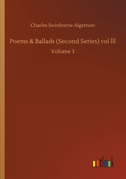 Poems & Ballads (Second Series) vol lll: Volume 3