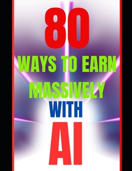 Paperback 80 Ways to Earn Massively with AI Book