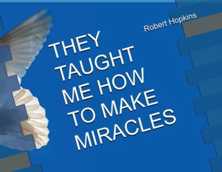 Paperback They Taught Me How to Make Miracles Book
