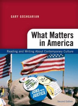 Paperback What Matters in America: Reading and Writing About Contemporary Culture, 2nd Edition Book