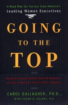 Hardcover Going to the Top: A Road Map for Success from America's Leading Women Executives Book