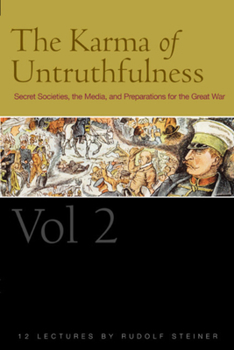 Paperback The Karma of Untruthfulness: Volume 2: Secret Societies, the Media, and Preparations for the Great War (Cw 174) Book
