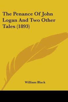 Paperback The Penance Of John Logan And Two Other Tales (1893) Book