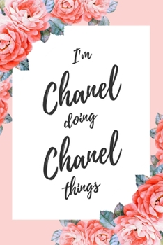 Paperback I'm Chanel Doing Chanel Things: 6x9" Lined Floral Notebook/Journal Funny Gift Idea Book